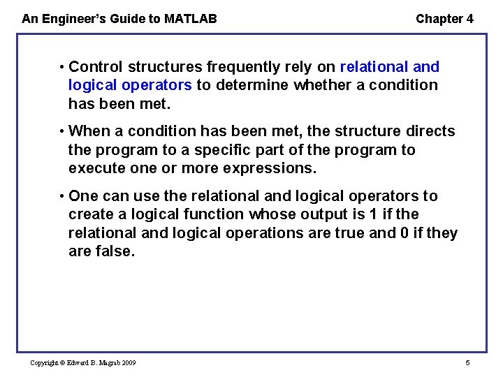 An Engineer’s Guide to MATLAB Chapter 4 • Control structures frequently rely on relational