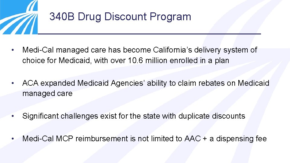 340 B Drug Discount Program • Medi-Cal managed care has become California’s delivery system