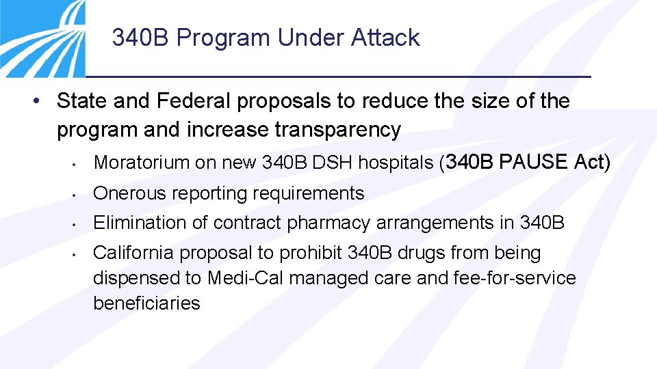 340 B Program Under Attack • State and Federal proposals to reduce the size