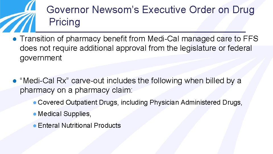 Governor Newsom’s Executive Order on Drug Pricing ● Transition of pharmacy benefit from Medi-Cal