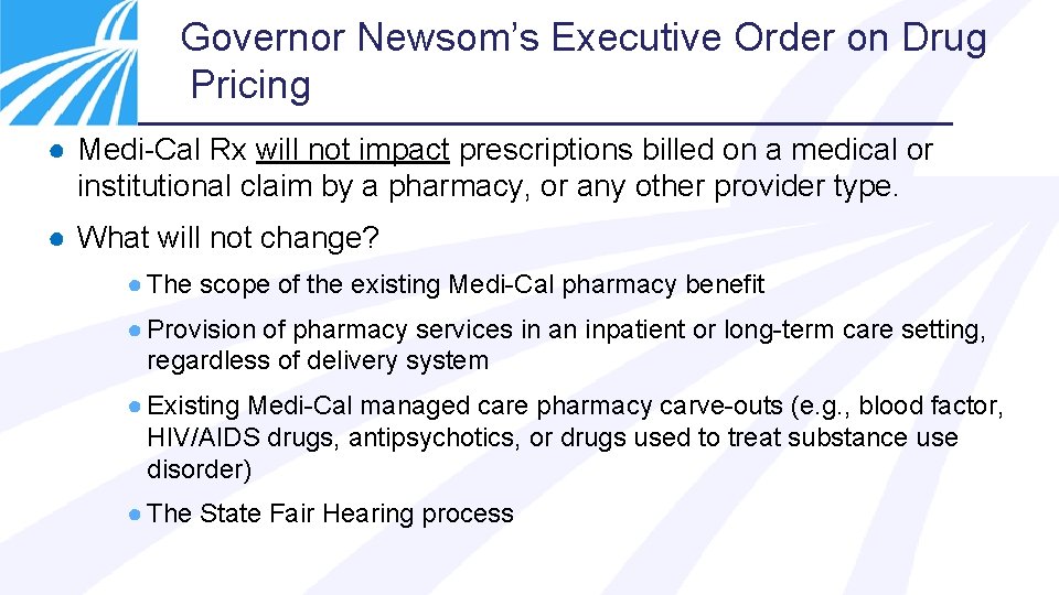 Governor Newsom’s Executive Order on Drug Pricing ● Medi-Cal Rx will not impact prescriptions