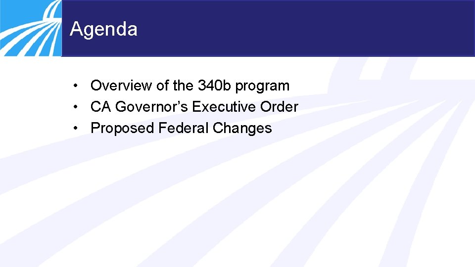 Agenda • Overview of the 340 b program • CA Governor’s Executive Order •