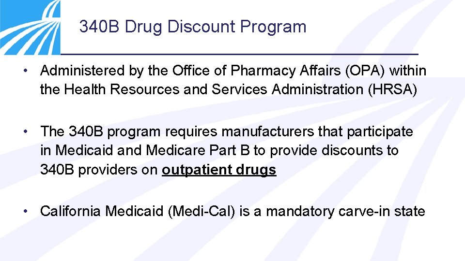 340 B Drug Discount Program • Administered by the Office of Pharmacy Affairs (OPA)