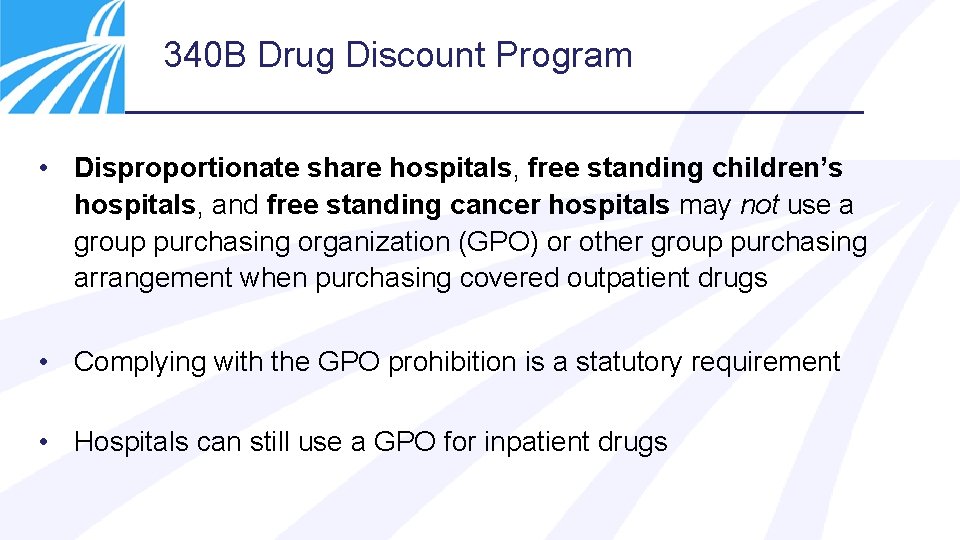 340 B Drug Discount Program • Disproportionate share hospitals, free standing children’s hospitals, and