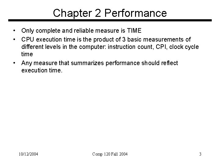 Chapter 2 Performance • Only complete and reliable measure is TIME • CPU execution