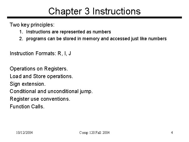 Chapter 3 Instructions Two key principles: 1. Instructions are represented as numbers 2. programs