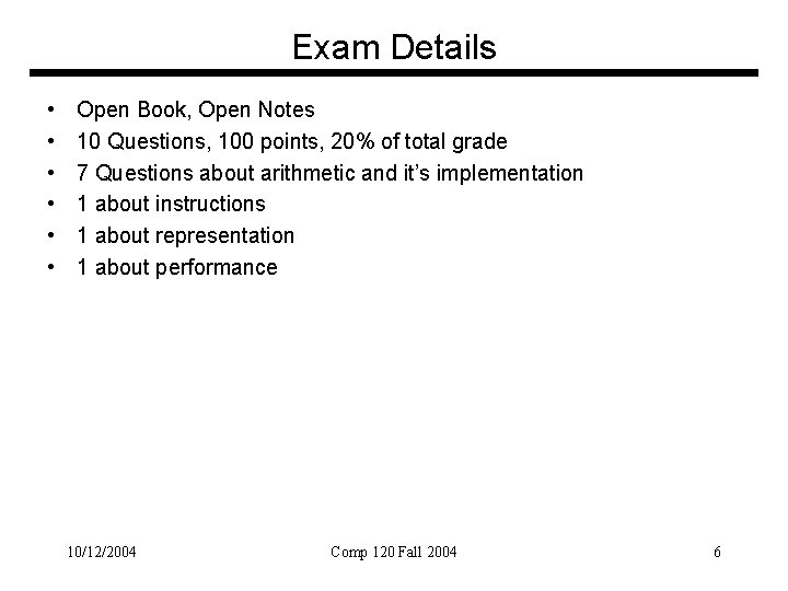 Exam Details • • • Open Book, Open Notes 10 Questions, 100 points, 20%