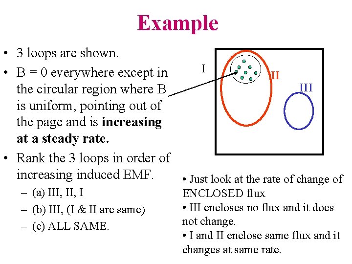 Example • 3 loops are shown. I • B = 0 everywhere except in