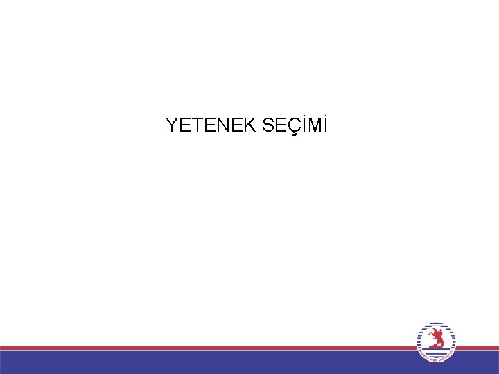 YETENEK SEÇİMİ 