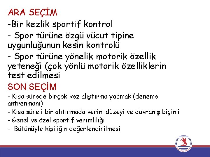 ARA SEÇİM -Bir kezlik sportif kontrol - Spor türüne özgü vücut tipine uygunluğunun kesin