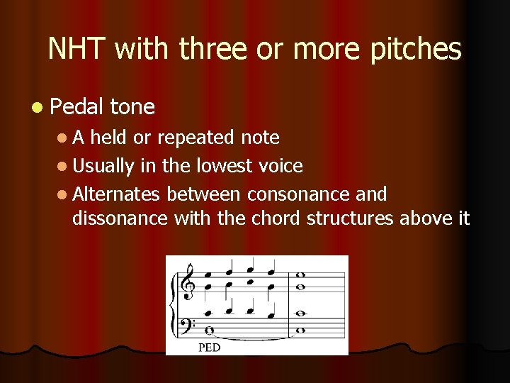 NHT with three or more pitches l Pedal l. A tone held or repeated