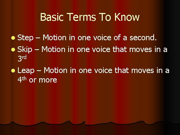 Basic Terms To Know l Step – Motion in one voice of a second.