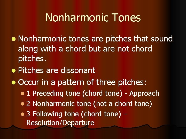 Nonharmonic Tones l Nonharmonic tones are pitches that sound along with a chord but