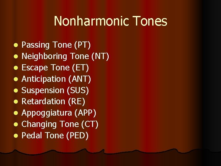 Nonharmonic Tones l l l l l Passing Tone (PT) Neighboring Tone (NT) Escape