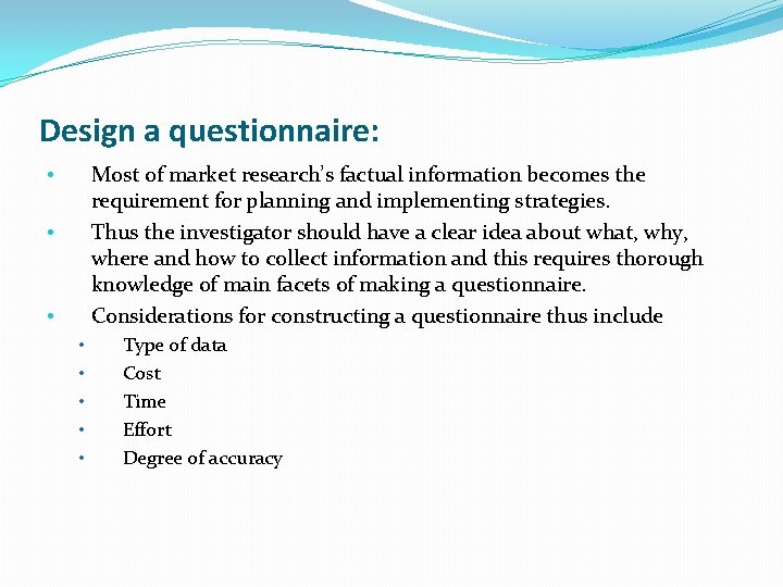 Design a questionnaire: Most of market research’s factual information becomes the requirement for planning