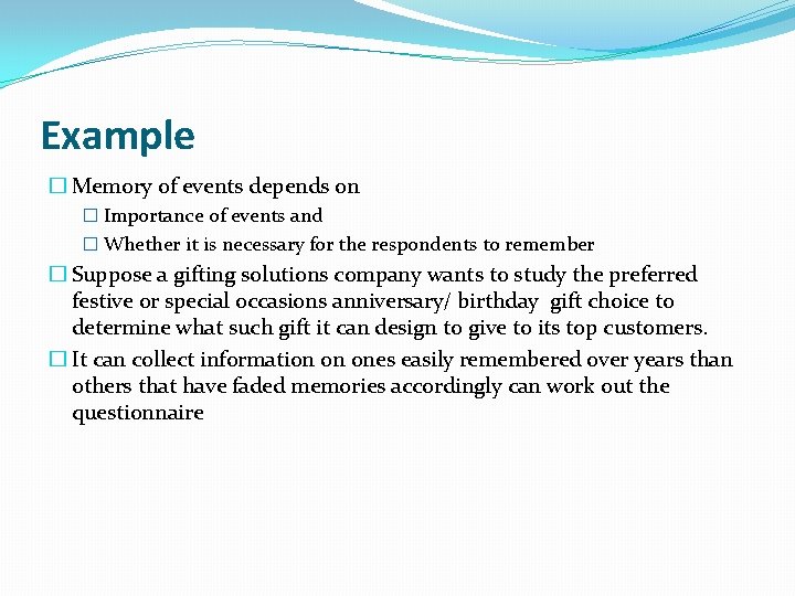 Example � Memory of events depends on � Importance of events and � Whether