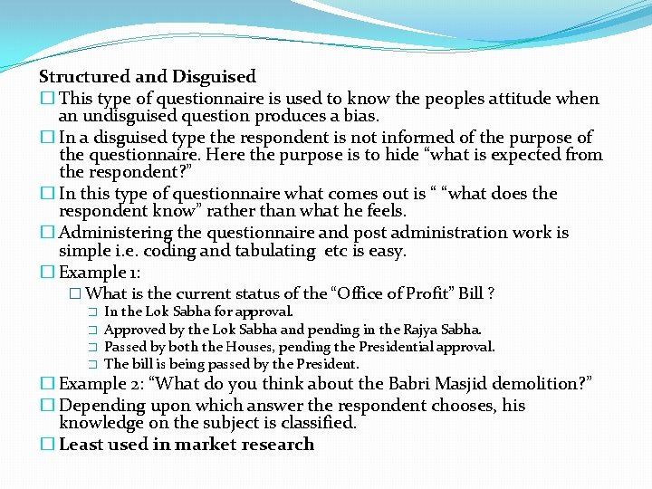 Structured and Disguised � This type of questionnaire is used to know the peoples