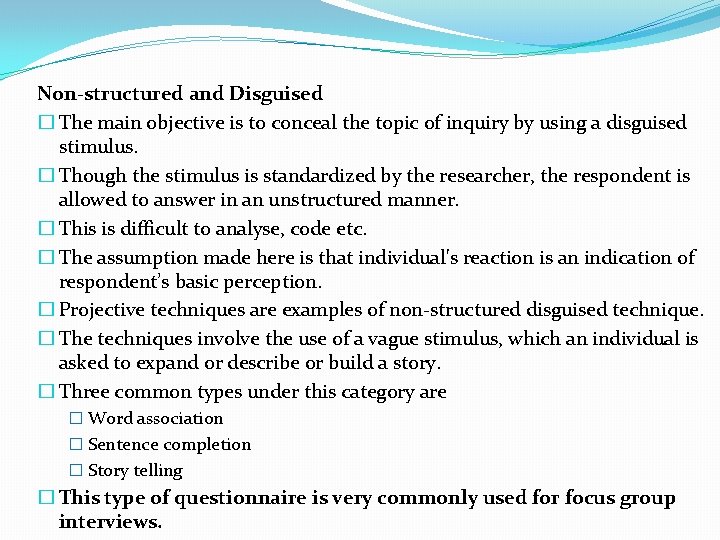 Non-structured and Disguised � The main objective is to conceal the topic of inquiry