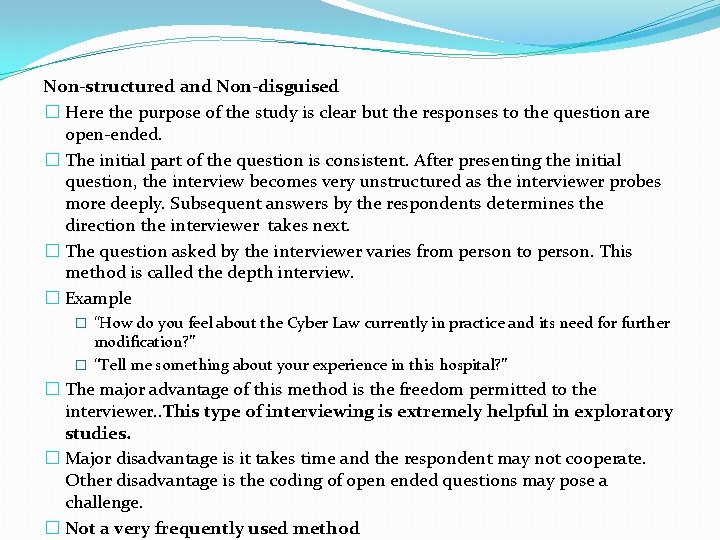 Non-structured and Non-disguised � Here the purpose of the study is clear but the