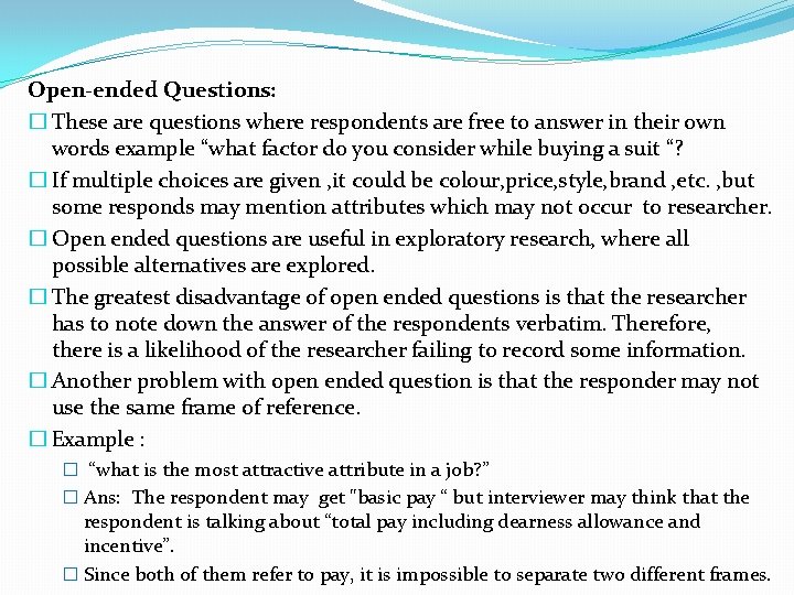 Open-ended Questions: � These are questions where respondents are free to answer in their