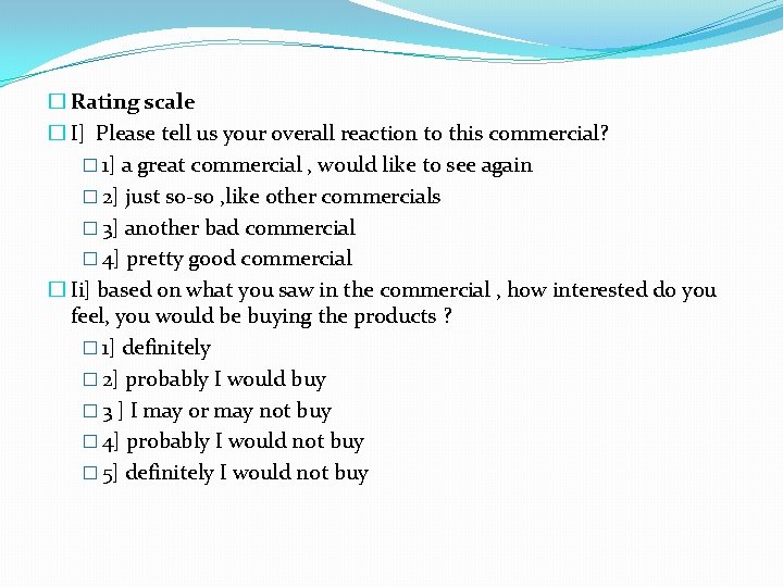 � Rating scale � I] Please tell us your overall reaction to this commercial?
