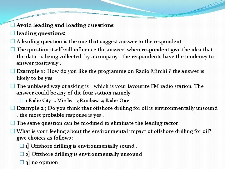 � Avoid leading and loading questions � leading questions: � A leading question is