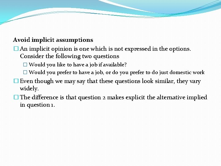 Avoid implicit assumptions � An implicit opinion is one which is not expressed in