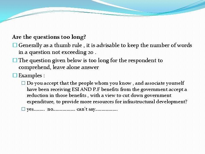 Are the questions too long? � Generally as a thumb rule , it is