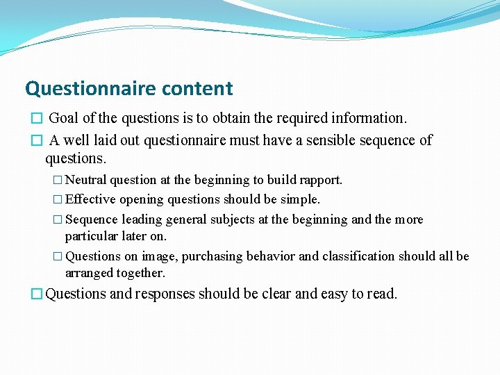 Questionnaire content � Goal of the questions is to obtain the required information. �