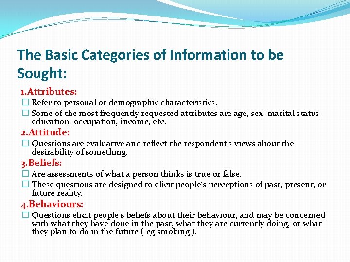 The Basic Categories of Information to be Sought: 1. Attributes: � Refer to personal