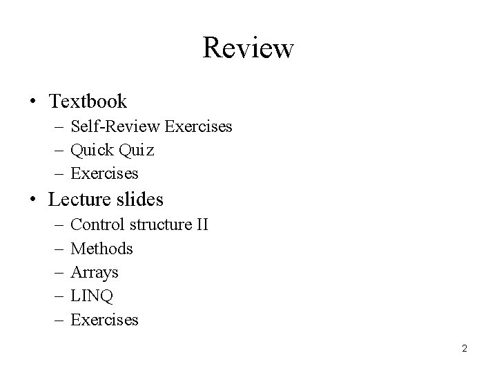 Review • Textbook – Self-Review Exercises – Quick Quiz – Exercises • Lecture slides