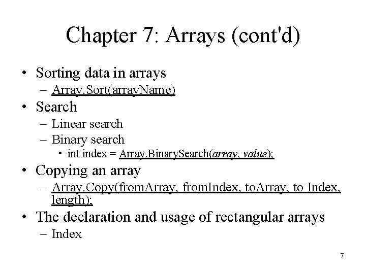 Chapter 7: Arrays (cont'd) • Sorting data in arrays – Array. Sort(array. Name) •