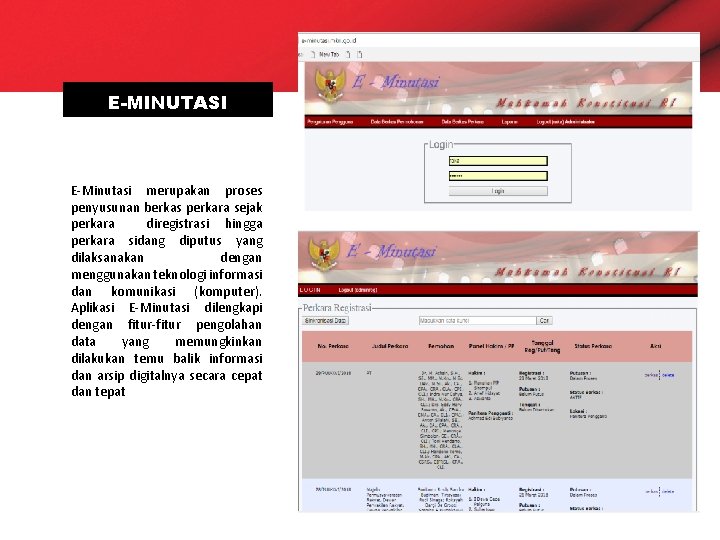 E-MINUTASI E-Minutasi merupakan proses penyusunan berkas perkara sejak perkara diregistrasi hingga perkara sidang diputus