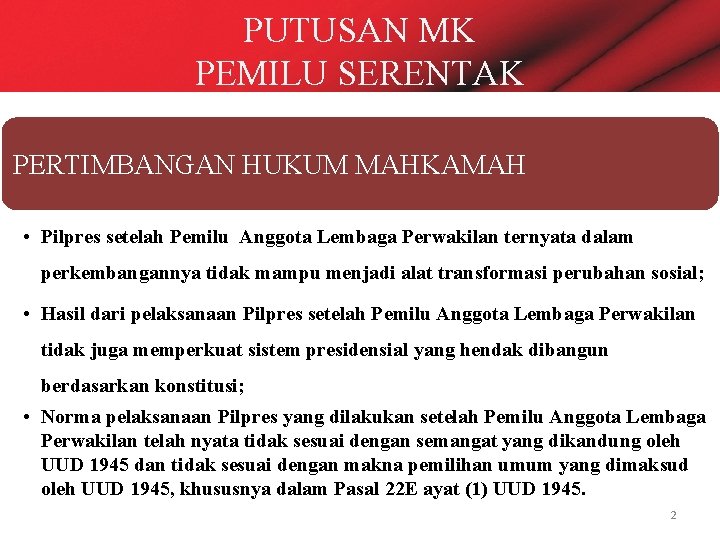 PUTUSAN MK PEMILU SERENTAK PERTIMBANGAN HUKUM MAHKAMAH • Pilpres setelah Pemilu Anggota Lembaga Perwakilan