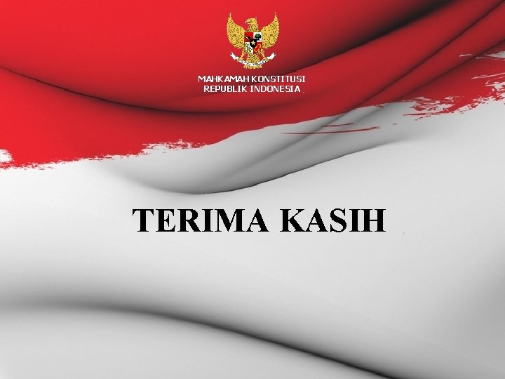 MAHKAMAH KONSTITUSI REPUBLIK INDONESIA TERIMA KASIH 