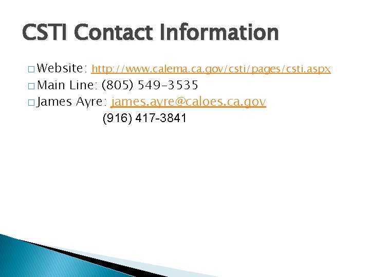 CSTI Contact Information � Website: http: //www. calema. ca. gov/csti/pages/csti. aspx � Main Line: