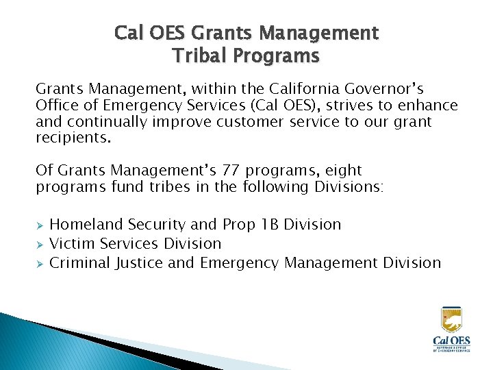 Cal OES Grants Management Tribal Programs Grants Management, within the California Governor’s Office of