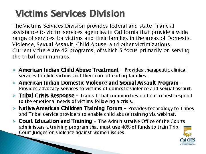 Victims Services Division The Victims Services Division provides federal and state financial assistance to