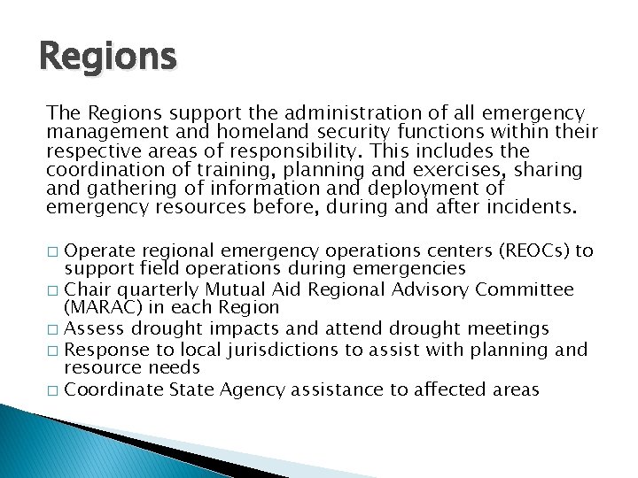 Regions The Regions support the administration of all emergency management and homeland security functions
