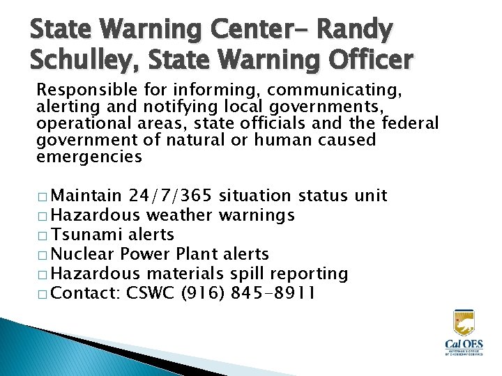 State Warning Center- Randy Schulley, State Warning Officer Responsible for informing, communicating, alerting and