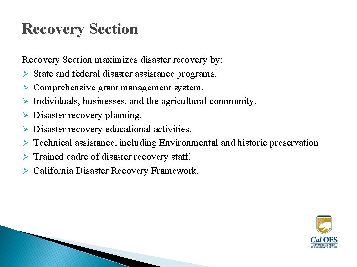 Recovery Section maximizes disaster recovery by: Ø State and federal disaster assistance programs. Ø