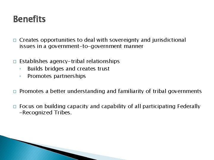 Benefits � � Creates opportunities to deal with sovereignty and jurisdictional issues in a