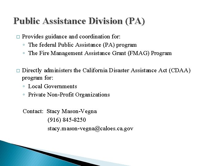 Public Assistance Division (PA) � Provides guidance and coordination for: ◦ The federal Public