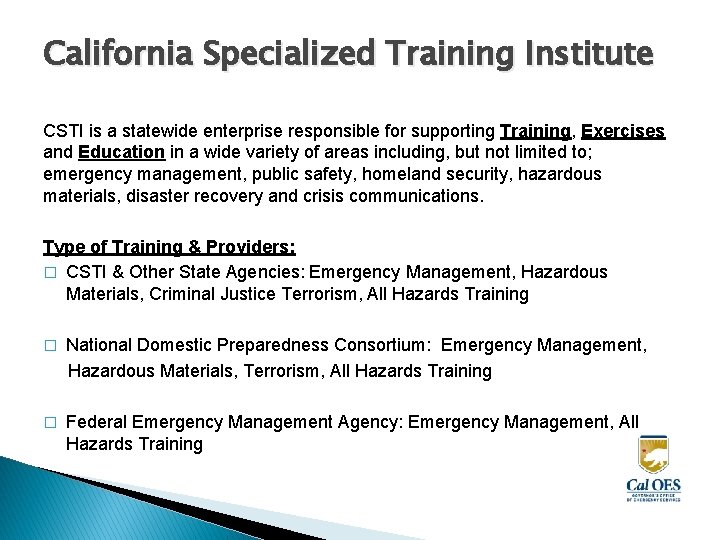 California Specialized Training Institute CSTI is a statewide enterprise responsible for supporting Training, Exercises