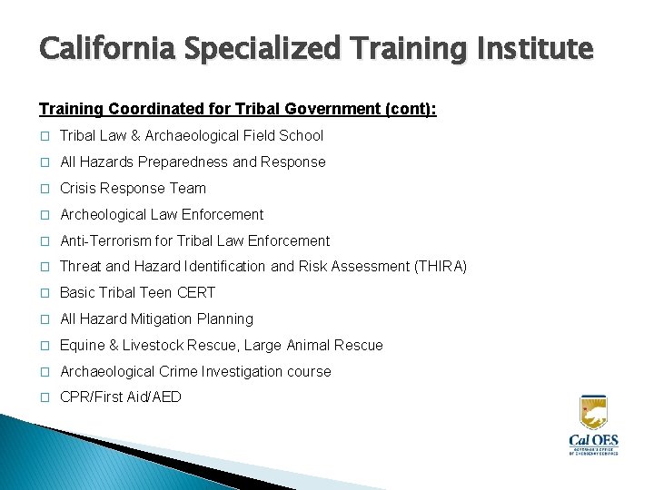 California Specialized Training Institute Training Coordinated for Tribal Government (cont): � Tribal Law &