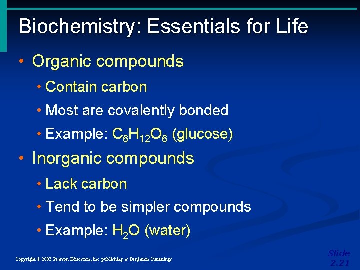Biochemistry: Essentials for Life • Organic compounds • Contain carbon • Most are covalently Biochemistry: Essentials for Life • Organic compounds • Contain carbon • Most are covalently