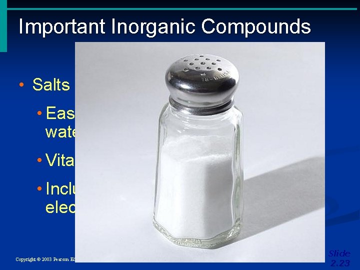 Important Inorganic Compounds • Salts • Easily dissolve in the presence of water • Important Inorganic Compounds • Salts • Easily dissolve in the presence of water •