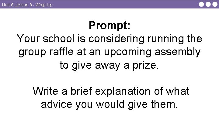 Unit 6 Lesson 3 - Wrap Up Prompt: Your school is considering running the
