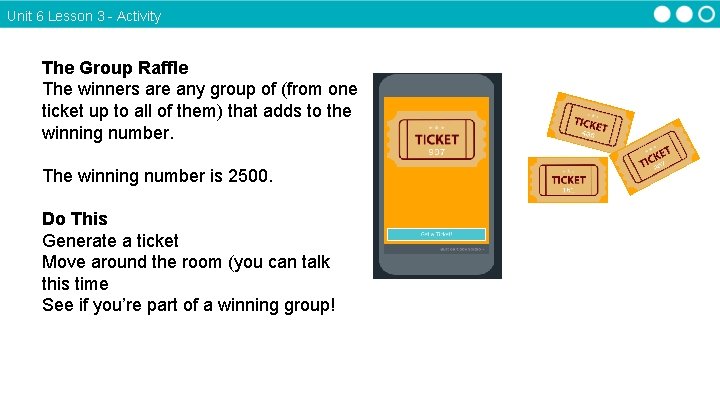 Unit 6 Lesson 3 - Activity The Group Raffle The winners are any group