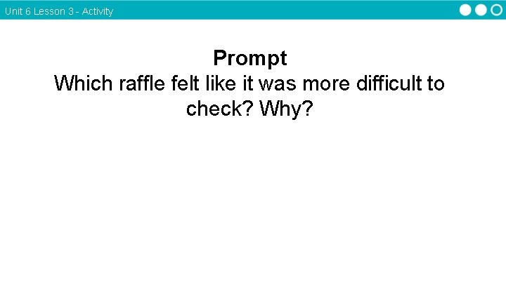 Unit 6 Lesson 3 - Activity Prompt Which raffle felt like it was more